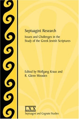 Septuagint research : issues and challenges in the study of the Greek Jewish scriptures