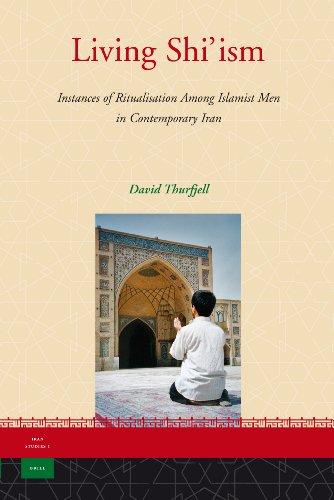 Living Shiʻ ism : instances of ritualisation among Islamist men in contemporary Iran