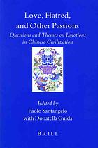 Love, hatred, and other passions : questions and themes on emotions in Chinese civilization