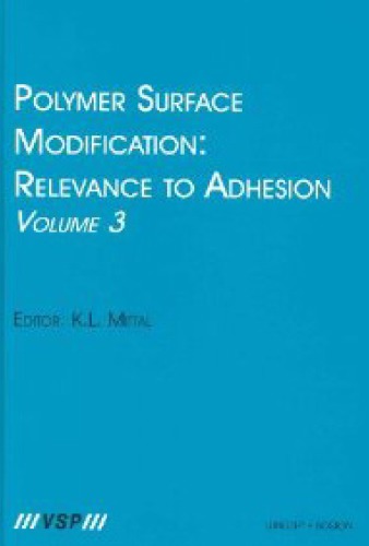 Polymer surface modificationn. Volume 3 : relevance to adhesion