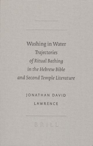 Washing in water : trajectories of ritual bathing in the Hebrew Bible and Second Temple literature