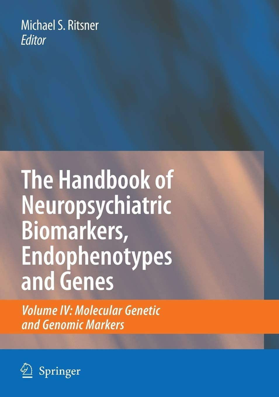 The Handbook of Neuropsychiatric Biomarkers, Endophenotypes and Genes: Volume IV: Molecular Genetic and Genomic Markers