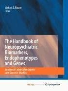 The Handbook of Neuropsychiatric Biomarkers, Endophenotypes and Genes