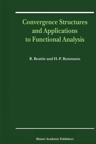 Convergence Structures and Applications to Functional Analysis