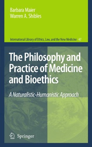 The Philosophy and Practice of Medicine and Bioethics : a Naturalistic-Humanistic Approach