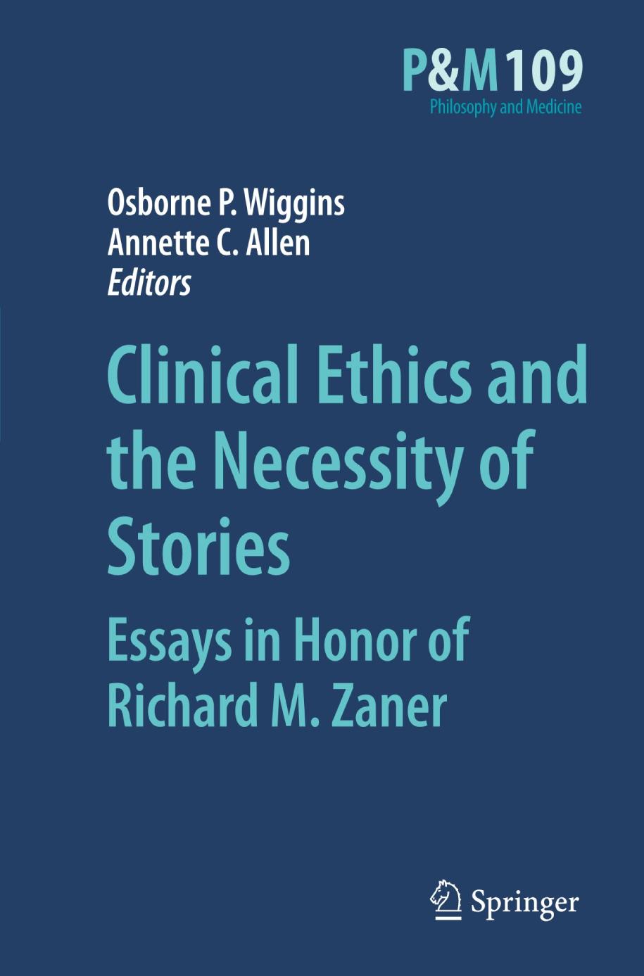 Clinical Ethics and the Necessity of Stories : Essays in Honor of Richard M. Zaner