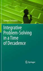 Integrative Problemsolving in a Time of Decadence