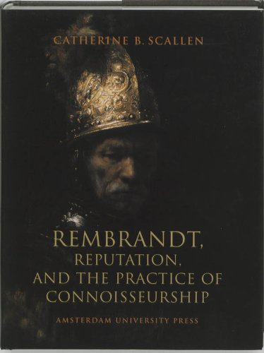 Rembrandt, Reputation, and the Practice of Connoisseurship