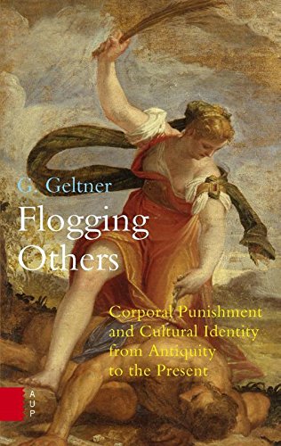 Flogging Others : Corporal Punishment and Cultural Identity from Antiquity to the Present.