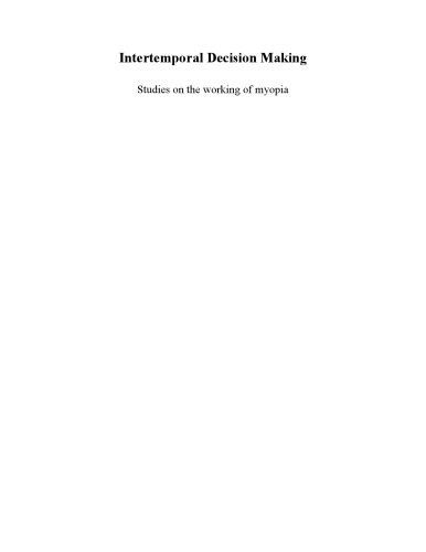 Intertemporal decision making : studies on the working of myopia