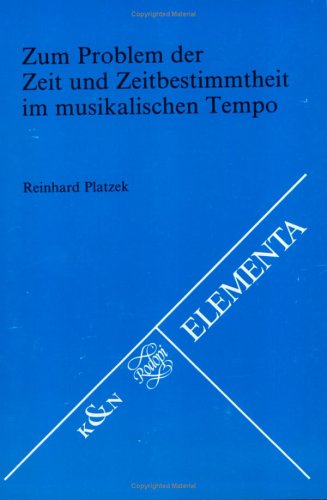 Zum Problem Der Zeit Und Zeitbestimmtheit Im Musikalischen Tempo (Elementa; Bd