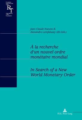 A la Recherche D'Un Nouvel Ordre Monetaire Mondial/In Search Of A New World Monetary Order