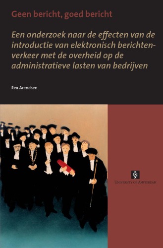 Geen bericht, goed bericht : een onderzoek naar de effecten van de introductie van elektronisch berichtenverkeer met de overheid op de administratieve lasten van bedrijven