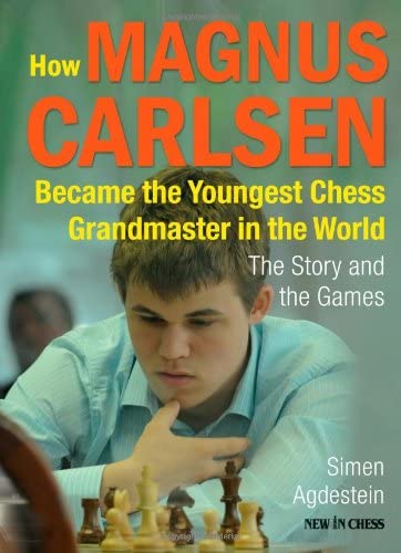 How Magnus Carlsen Became the Youngest Chess Grandmaster in the World: The Story and the Games