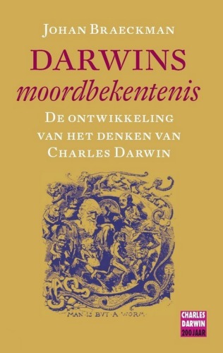 Darwins moordbekentenis : de ontwikkeling van het denken van Charles Darwin