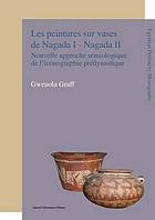 Les peintures sur vases de Nagada I - Nagada II : Nouvelle approche sémiologique de l'iconographie prédynastique