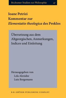 Ioane Petrizi. Kommentar zur Elementatio theologica des Proklos