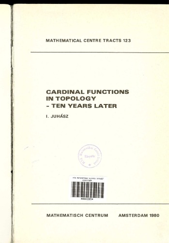 Cardinal Functions In Topology, Ten Years Later (Mathematical Centre Tracts)