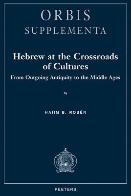 Hebrew at the Crossroads of Cultures. from Outgoing Antiquity to the Middle Ages