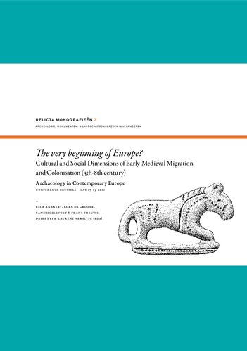 The very beginning of Europe? : cultural and social dimensions of Early-Medieval migration and colonisation (5th - 8th century) ; archaeology in contemporary Europe ; conference Brussels, May 17-19 2011