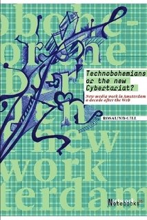 Technobohemians or the new Cybertariat? : new media work on Amsterdam a decade after the web