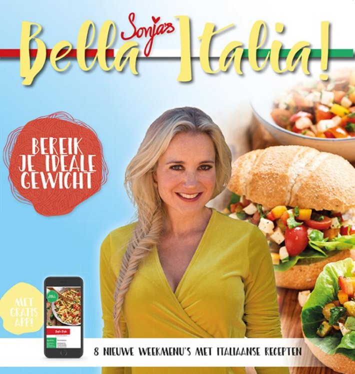 Sonja's Bella Italia! : bereik je ideale gewicht : 8 nieuwe weekmenu's met Italiaanse recepten