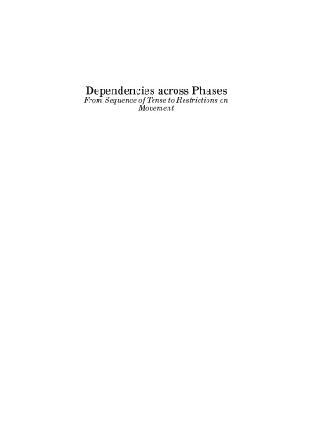 Dependencies across phases : from sequence of tense to restrictions on movement = Afhandelijkheden over fasen heen : van opeenvolging van tijden tot beperkingen op verplaatsing