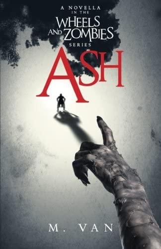 Ash: A Novella in the Wheels and Zombies Series (Volume 1)