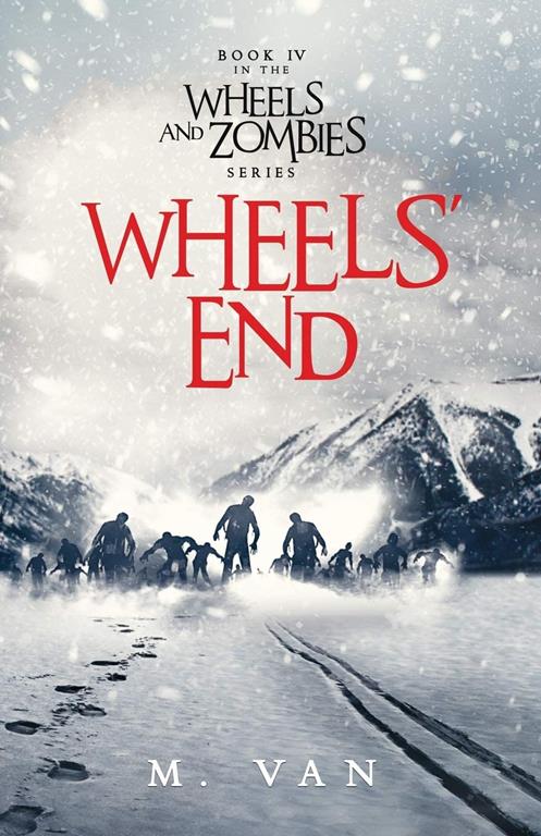 Wheels' End: Book Four of the Wheels and Zombies Series (Volume 4)