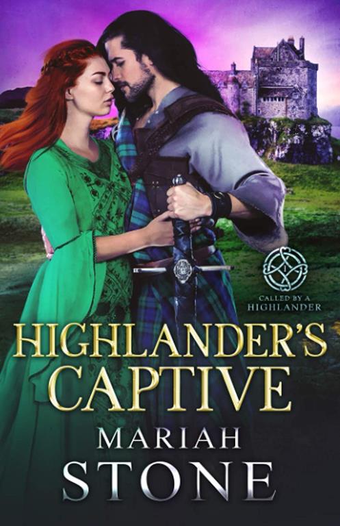 Highlander's Captive: A Scottish Historical Time Travel Romance (Called by a Highlander)