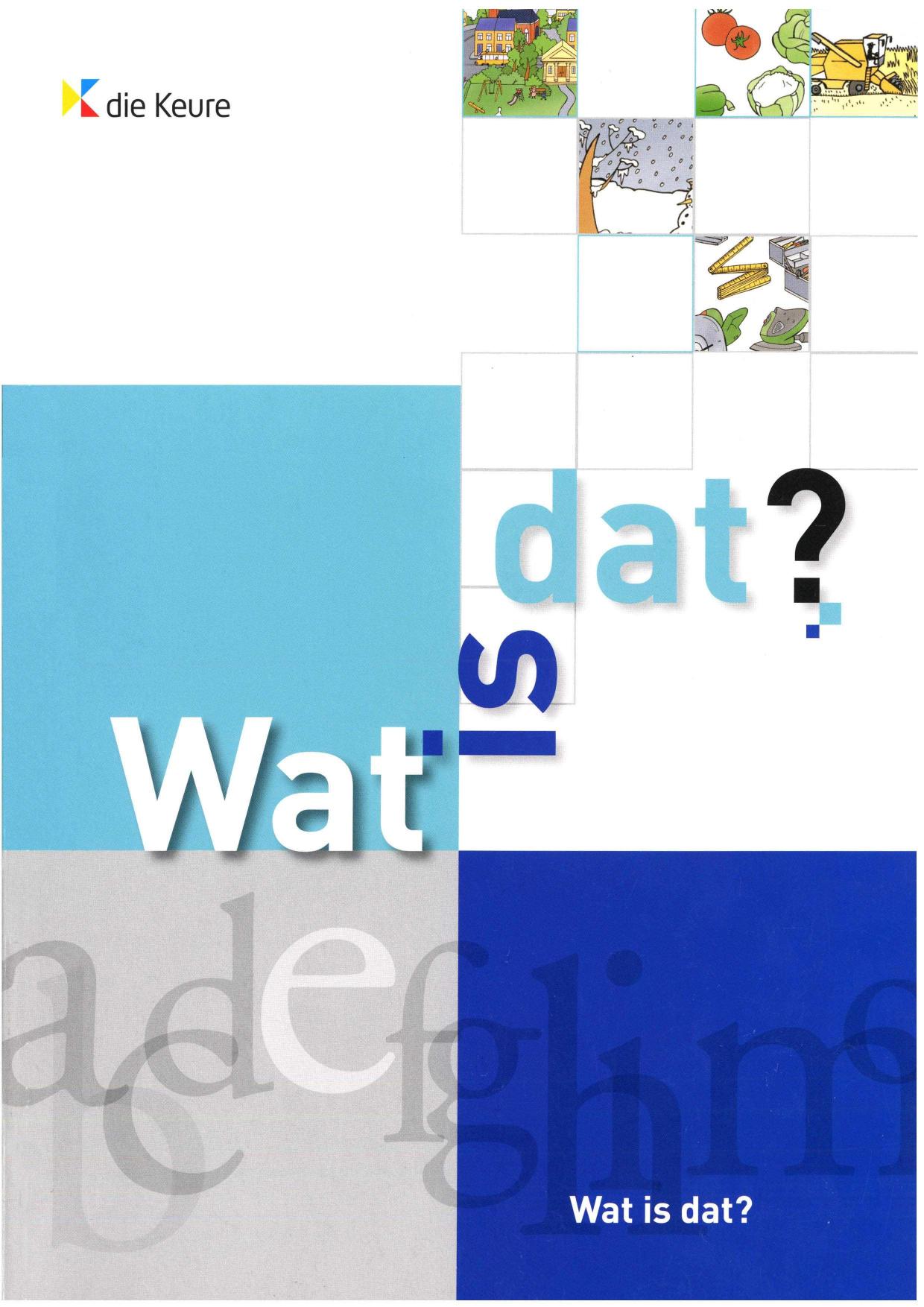 Wat is dat? Beeldwoordenboek Nederlands = Un dictionaire d'images néerlandais = A pictorial dictionary Dutch = (.)