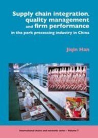Supply chain integration, quality management and firm performance in the pork processing industry in China