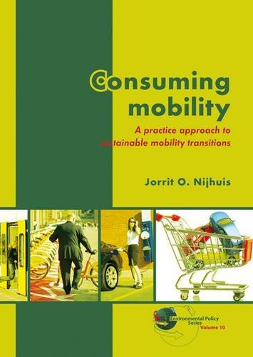 Consuming mobility : a practice approach to sustainable mobility transitions