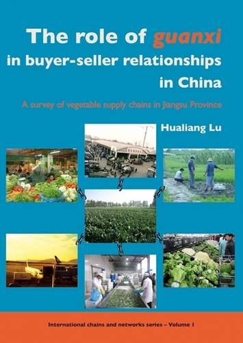 The role of Guanxi in buyer-seller relationships in China : a survey of vegetable supply chains in Jiangsu Province