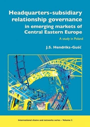 Headquarters-subsidiary relationship governance in emerging markets of Central Eastern Europe : a study in Poland