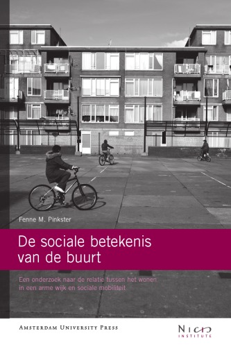 De Sociale Betekenis Van De Buurt. Een Onderzoek Naar De Relatie Tussen Het Wonen In Een Arme Wijk En Sociale Mobiliteit