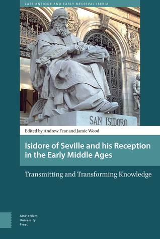 Isidore of Seville and His Reception in the Early Middle Ages