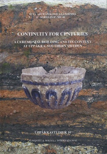 Continuity for centuries : a ceremonial building and its context at Uppåkra, southern Sweden