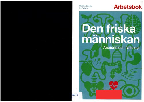 Den friska människan : anatomi och fysiologi Arbetsbok