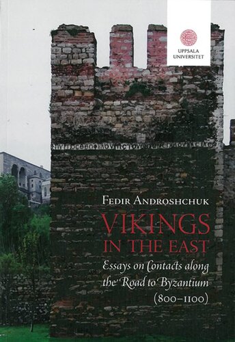 Vikings in the east : essays on contacts along the road to Byzantium (800-1100)