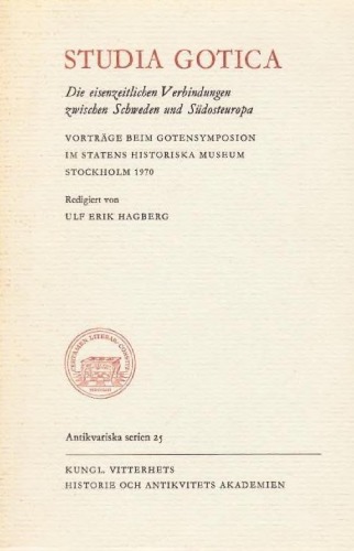 Studia Gotica. Die eisenzeitlichen Verbindungen zwischen Schweden und Südosteuropa. Vorträge beim Gotensymposion im Statens historiska museum, Stockholm 1970.