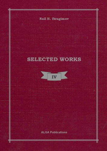 Selected works. Vol. 4, Equivalence groups and invariants of differential equations. Extension of Euler's method to parabolic equations. Invariant and formal Lagrangians. Conservation law