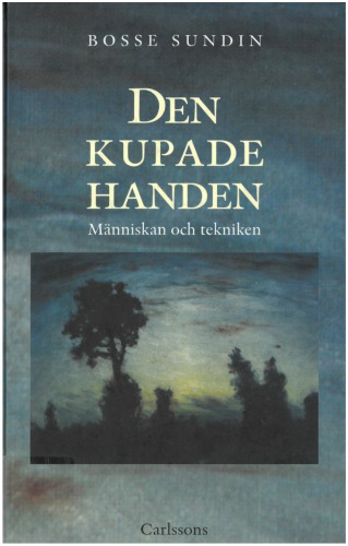 Den kupade handen : historien om människan och tekniken.