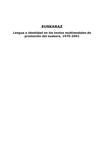 Euskaraz : lengua e identidad en los textos multimodales de promoción del euskara, 1970-2001 00