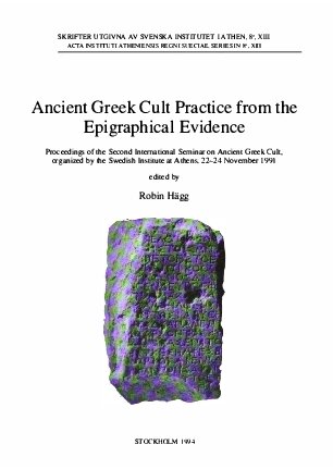 Ancient Greek Cult Practice from the Epigraphical Evidence