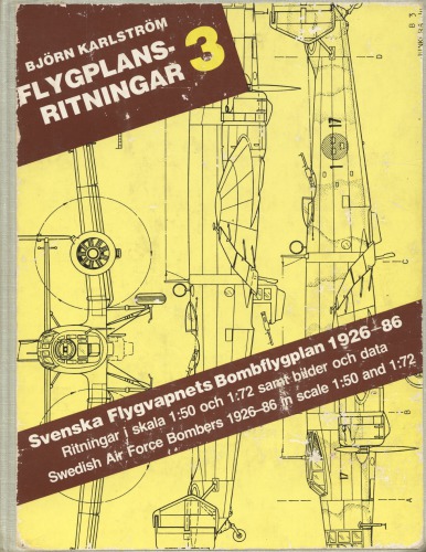 Svenska Flygvapnets bomb-, attack- och torpedflygplan 1926-1986 : ritningar i skala 1:50 och skala 1:72 samt bilder och data