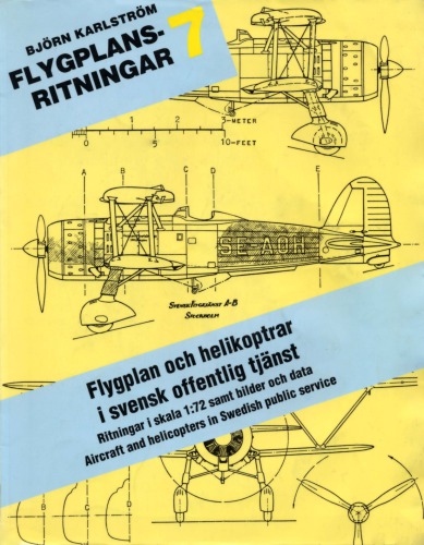 Flygplan och helikoptrar I svensk offentlig tjanst : ritningar i skala 1:72 och 1:144 samt bilder och data = aircraft and helicopters in Swedish public service : drawings in scale 1:72 and 1:144.