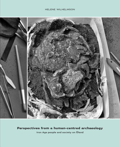 Perspectives from a human-centred archaeology : Iron Age people and society on Öland