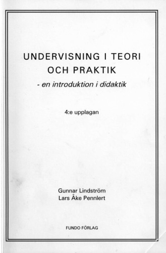 Undervisning i teori och praktik : en introduktion i didaktik