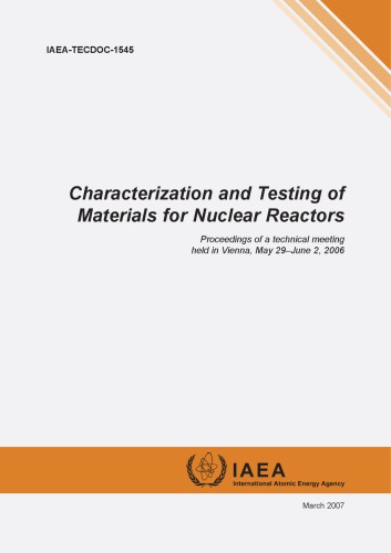 Characterization and testing of materials for nuclear reactors : proceedings of a technical meeting held in Vienna, May 29–June 2, 2006.